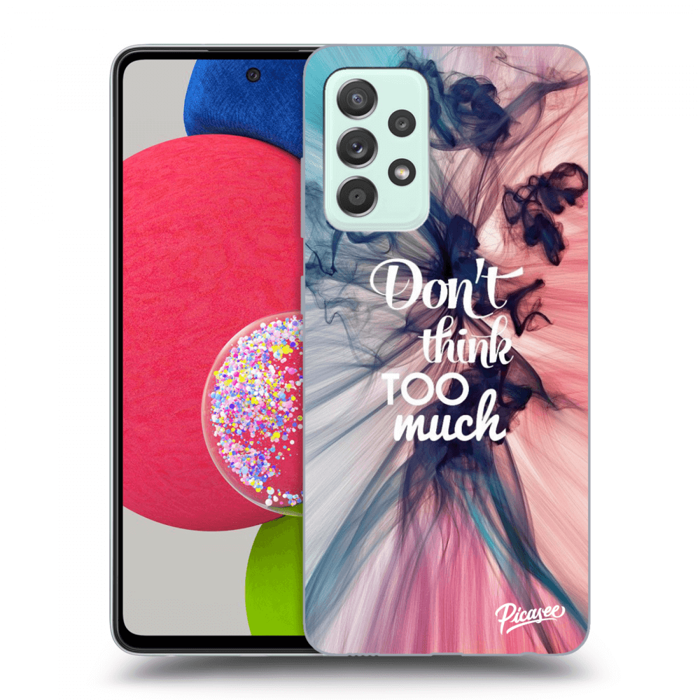 ULTIMATE CASE Samsung Galaxy A73 5G - Készülékre - Don't Think TOO Much